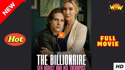The Billionaire Sex Addict and His Therapist #FullMovie