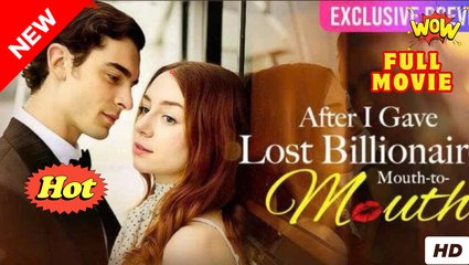After I Gave Lost Billionaire Mouth-to-Mouth Full Movie 🍒