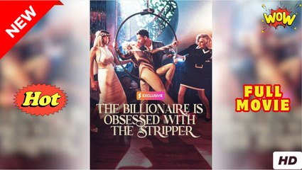 The Billionaire Is Obsessed With The Stripper