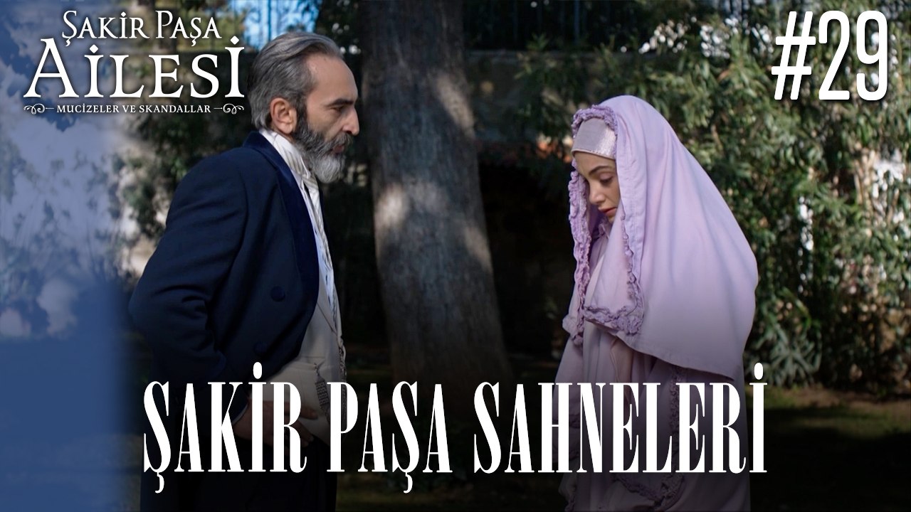 Şakir Paşa Sahneleri - Şakir Paşa Ailesi: Mucizeler ve Skandallar