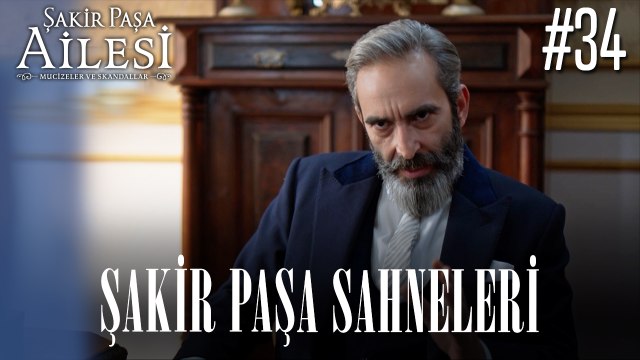 Şakir Paşa Sahneleri - Şakir Paşa Ailesi: Mucizeler ve Skandallar