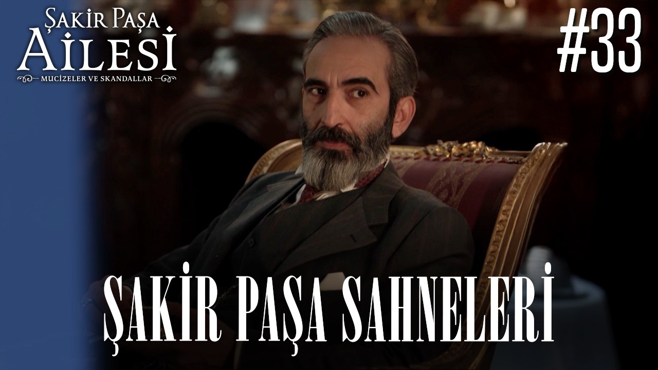 Şakir Paşa Sahneleri - Şakir Paşa Ailesi: Mucizeler ve Skandallar