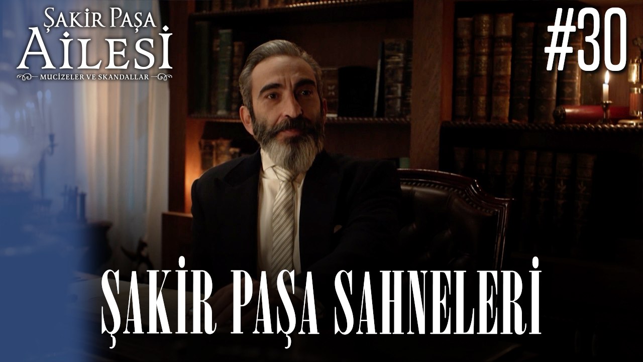 Şakir Paşa Sahneleri - Şakir Paşa Ailesi: Mucizeler ve Skandallar