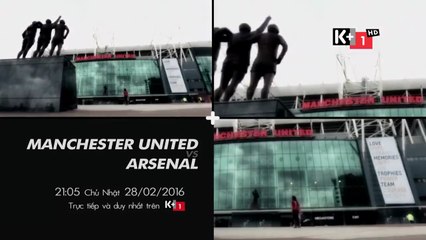Manchester United - Arsenal (28/2/2016) | Trailer trên K+1 HD
