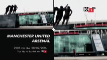 Manchester United - Arsenal (28/2/2016) | Trailer trên K+1 HD