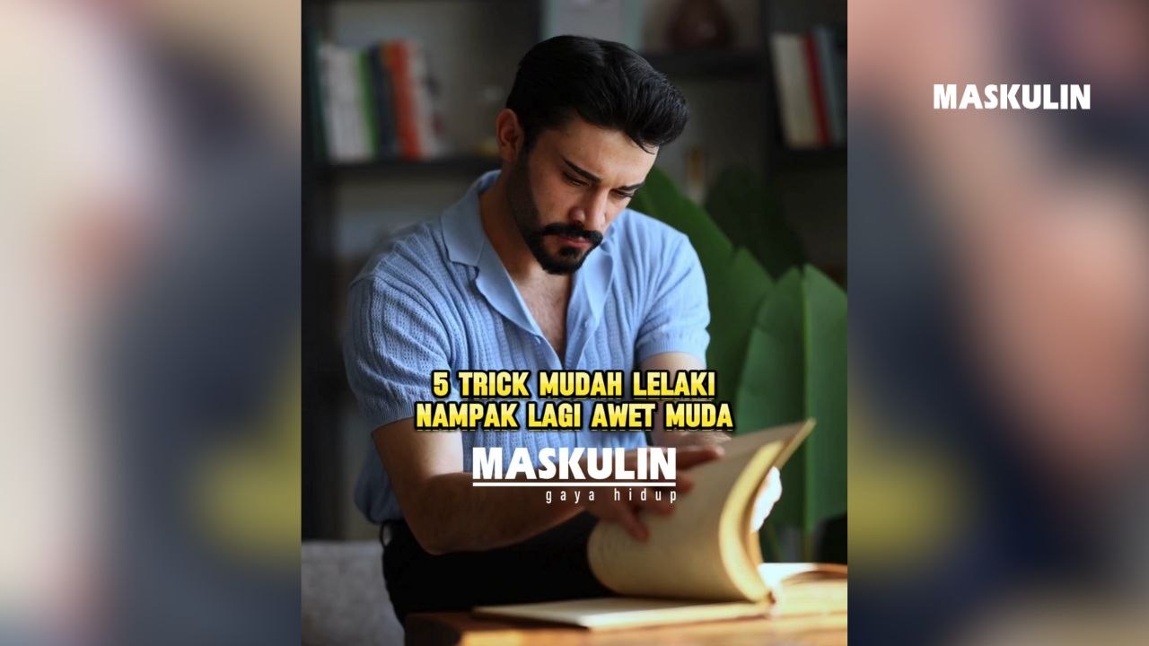 5 Trick Mudah Lelaki Nampak Lagi Awet Muda