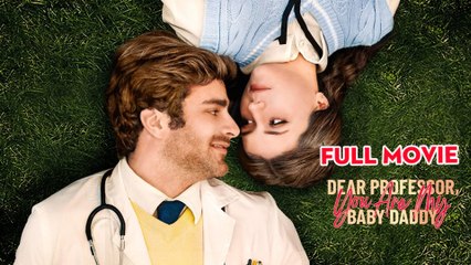 Dear Professor, You Are My Baby Daddy - Full