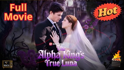 Complete - The Alpha King's True Luna Full - Miatv