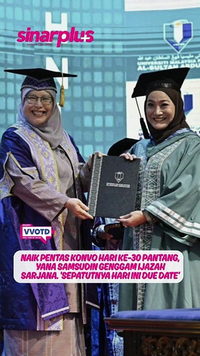 Naik pentas konvo hari ke-30 pantang, Yana Samsudin genggam ijazah sarjana. 'Sepatutnya hari ini due date, tapi bersalin awal'