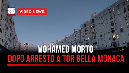 Mohamed morto dopo arresto a Tor Bella Monaca