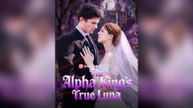 The Alpha King's True Luna Full Episodes