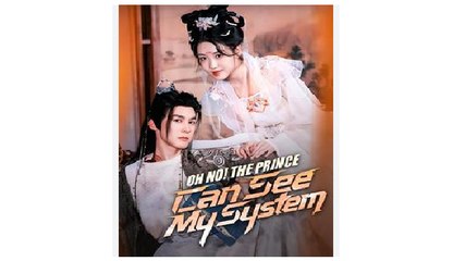 Oh No The Prince Can See My System Chinese Drama - ENGLISH SUB