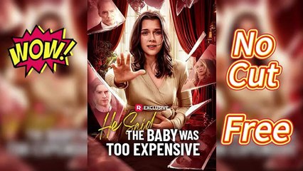 [Hot 2025🔥] He Said the Baby Was Too Expensive (Completed)_ Reelshort