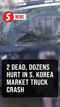 Two dead, 18 hurt in South Korea after truck crashes into market