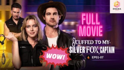 Cuffed To My Silver Fox Captain - FULL MOVIES ENGLISH SUB