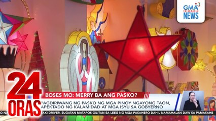 Pagdiriwang ng Pasko ng mga Pinoy ngayong taon, apektado ng kalamidad at mga isyu sa gobyerno | 24 Oras