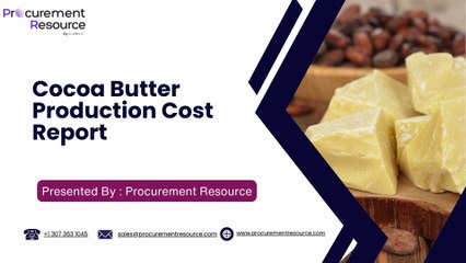 Cocoa Butter Production Cost  Report