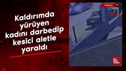 Antalya'da kaldırımda yürüyen kadını darbedip, kesici aletle yaraldı