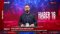Akit TV Spor Müdürü Özhan Yıldız PFDK'nın bahis cezalarını değerlendirdi