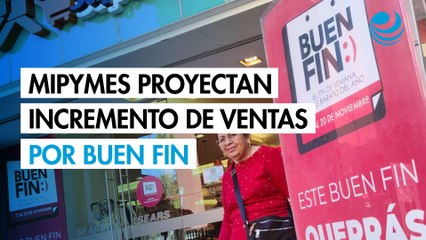 Mipymes proyectan incremento de ventas de hasta 55% durante el Buen Fin