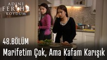 Marifetim Çok, Ama Kafam Karışık - Adını Feriha Koydum 48. Bölüm