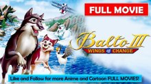 Balto 3: Wings of Change (2004) Watch HD