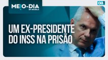 Um ex-presidente do INSS na prisão | Meio-Dia em Brasília - 13/11/2025