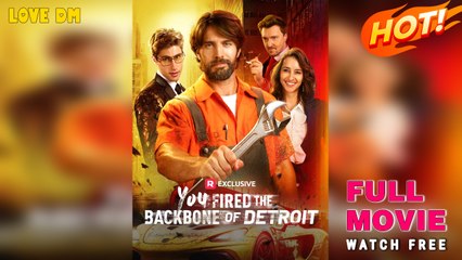 You Fired The Backbone Of Detroit - Full Movies