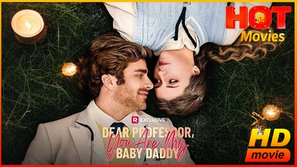 Dear Professor, You Are My Baby Daddy | Full Movie HD  - New Best Drama ShortFilms Hot Natalie Collins Luke Sawyer Hayley Seat Scott Travis Female Romance Sweet Romance Modern Romantic USA Mansion Campus Banquet Contemporary All Ages CEO Teacher Student