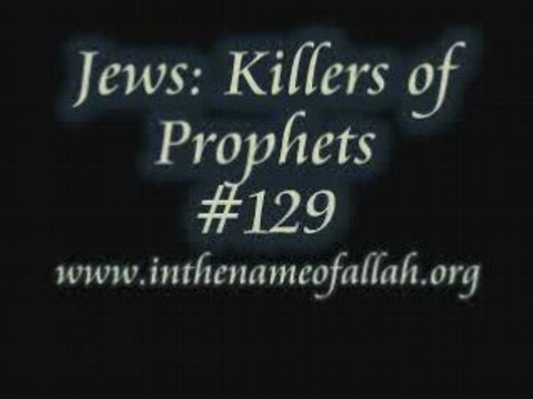 129 Jews- Killers of Prophets Part 129