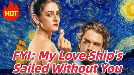 FYI MY LOVE SHIP'S SAILED WITHOUT YOU