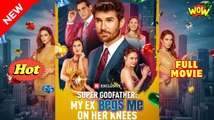 Super Godfather - My Ex Begs Me on Her Knees (2025) - FULL - Reelshort
