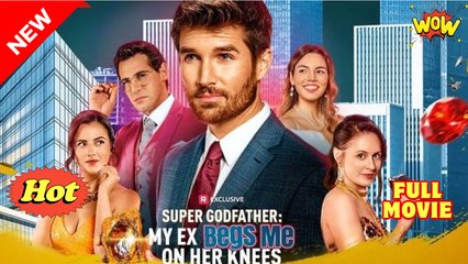 Super Godfather - My Ex Begs Me on Her Knees (2025) - FULL - Reelshort