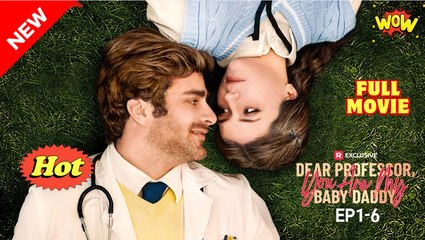 Dear Professor, You Are My Baby Daddy (2025) - FULL - Reelshort