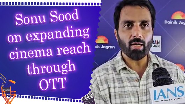 IANS Exclusive: Sonu Sood talks about Jagran Film Festival | OTT Reach | Media Sensitivity