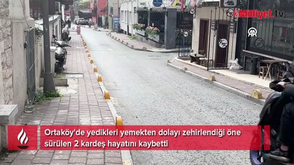 Ortaköy'de kumpir ve midye faciası: 3 ve 6 yaşındaki kardeşler öldü