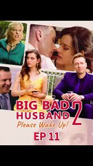 Big Bad Husband, Please Wake Up! 2 FULL Part 2 (EP11-EP20)