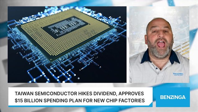 Taiwan Semiconductor Hikes Dividend, Approves $15 Billion Spending Plan For New Chip Factories