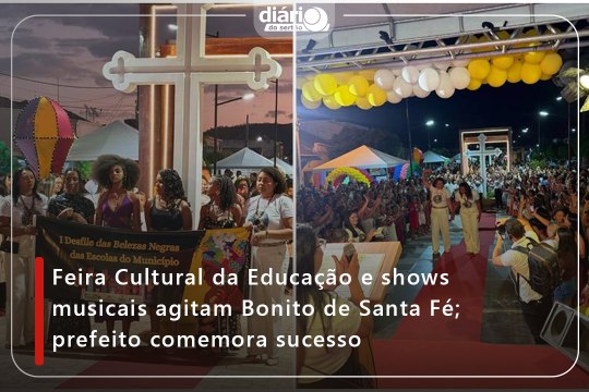 Feira Cultural da Educação e shows musicais agitam Bonito de Santa Fé; prefeito comemora sucesso