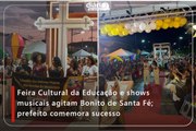 Feira Cultural da Educação e shows musicais agitam Bonito de Santa Fé; prefeito comemora sucesso