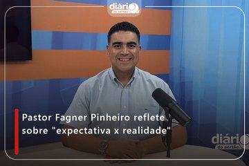 Pastor Fagner Pinheiro reflete sobre "expectativa x realidade"
