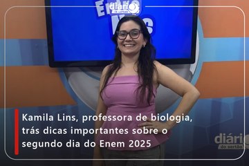 Kamila Lins, professora de biologia, trás dicas importantes sobre o segundo dia do Enem 2025
