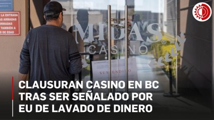 Clausuran casino Midas en BC tras ser señalado por EU de lavado de dinero