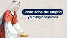 Santa Isabel de Hungría y el milagro de la rosas