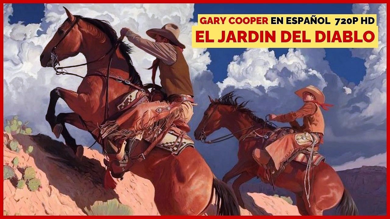 EL JARDIN DEL DIABLO 1954 GARY COOPER E PELÍCULAS DE VAQUEROS DEL VIEJO OESTE COMPLETAS EN ESPAÑOL    720P HD
