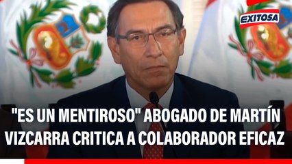 "ES UN MENTIROSO": Abogado de Martín Vizcarra CRITICA a colaborador eficaz en caso Lomas de Ilo