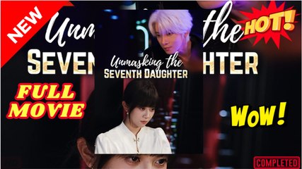 UNMASKING THE SEVENTH DAUGHTER - FULL MOVIES ENGLISH SUB