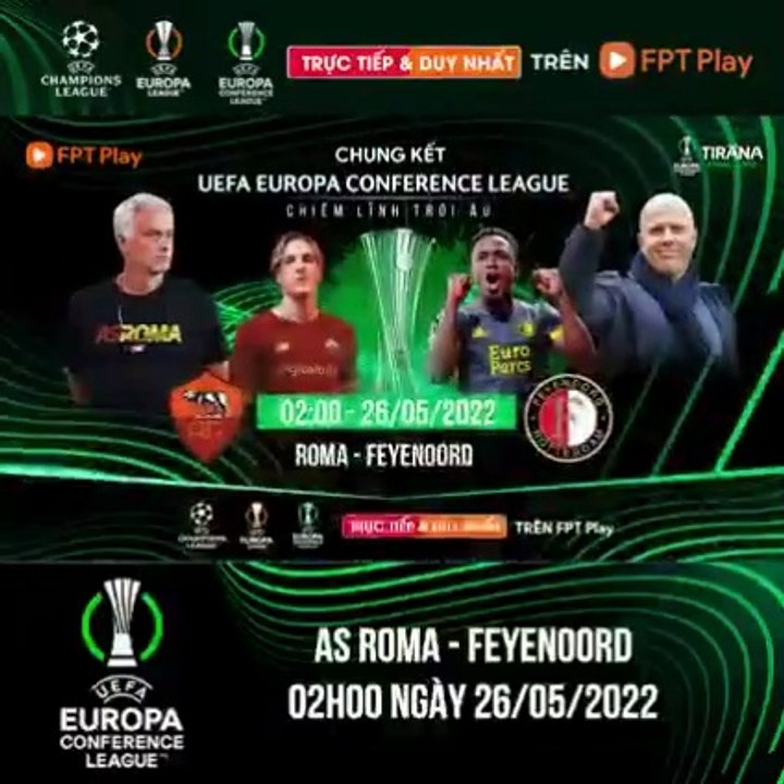 Chung Kết UEFA Europa Conference League 2021/22 : AS Roma - Feyenoord | Trailer trên Truyền Hình FPT Play