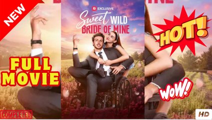 Sweet Wild Bride Of Mine - Full Episodes