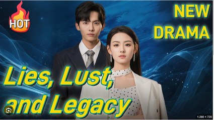 Lies, Lust, and Legacy Drama Movies English Sub
